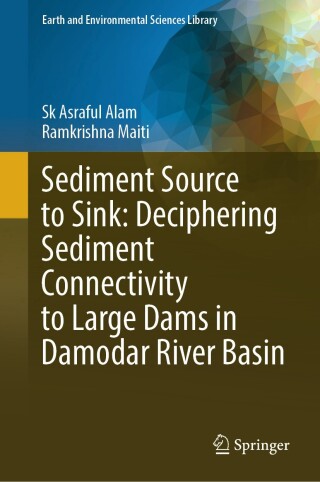 Imagen de portada: Sediment Source to Sink: Deciphering Sediment Connectivity to Large Dams in Damodar River Basin 9783031870712