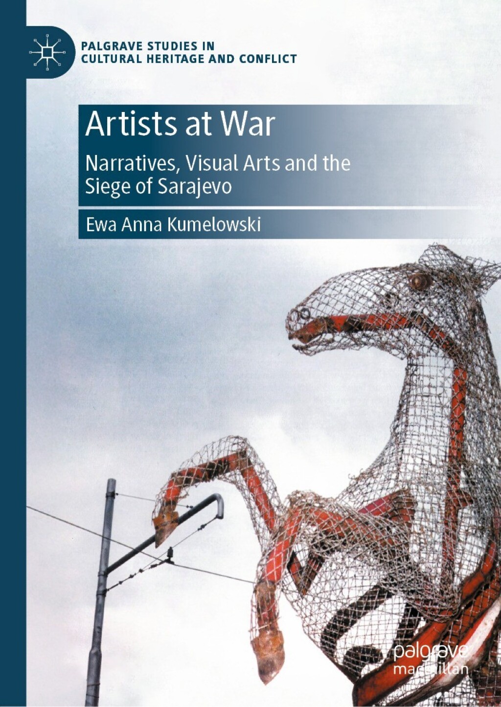 Artists at War Narratives, Visual Arts and the Siege of Sarajevo