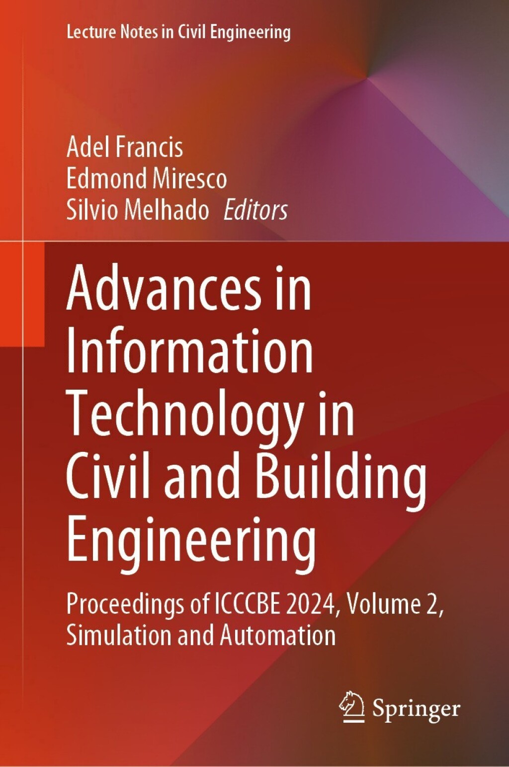 Advances in Information Technology in Civil and Building Engineering Proceedings of ICCCBE 2024, Volume 2, Simulation and Automation