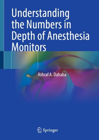 Cover image: Understanding the Numbers in Depth of Anesthesia Monitors 9783031882593