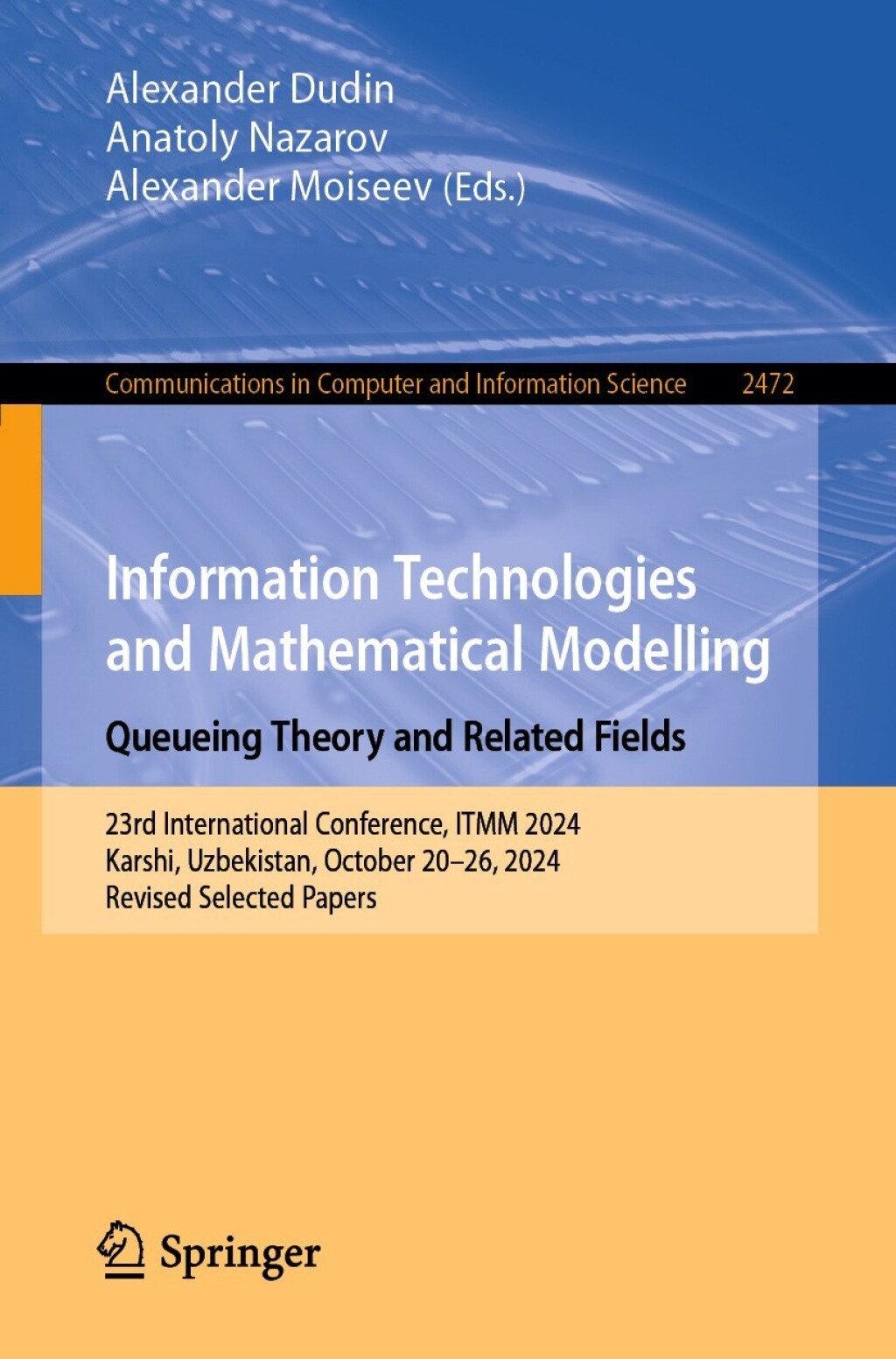 Information Technologies and Mathematical Modelling. Queueing Theory and Related Fields 23rd International Conference, ITMM 2024, Karshi, Uzbekistan, October 20–26, 2024, Revised Selected Papers