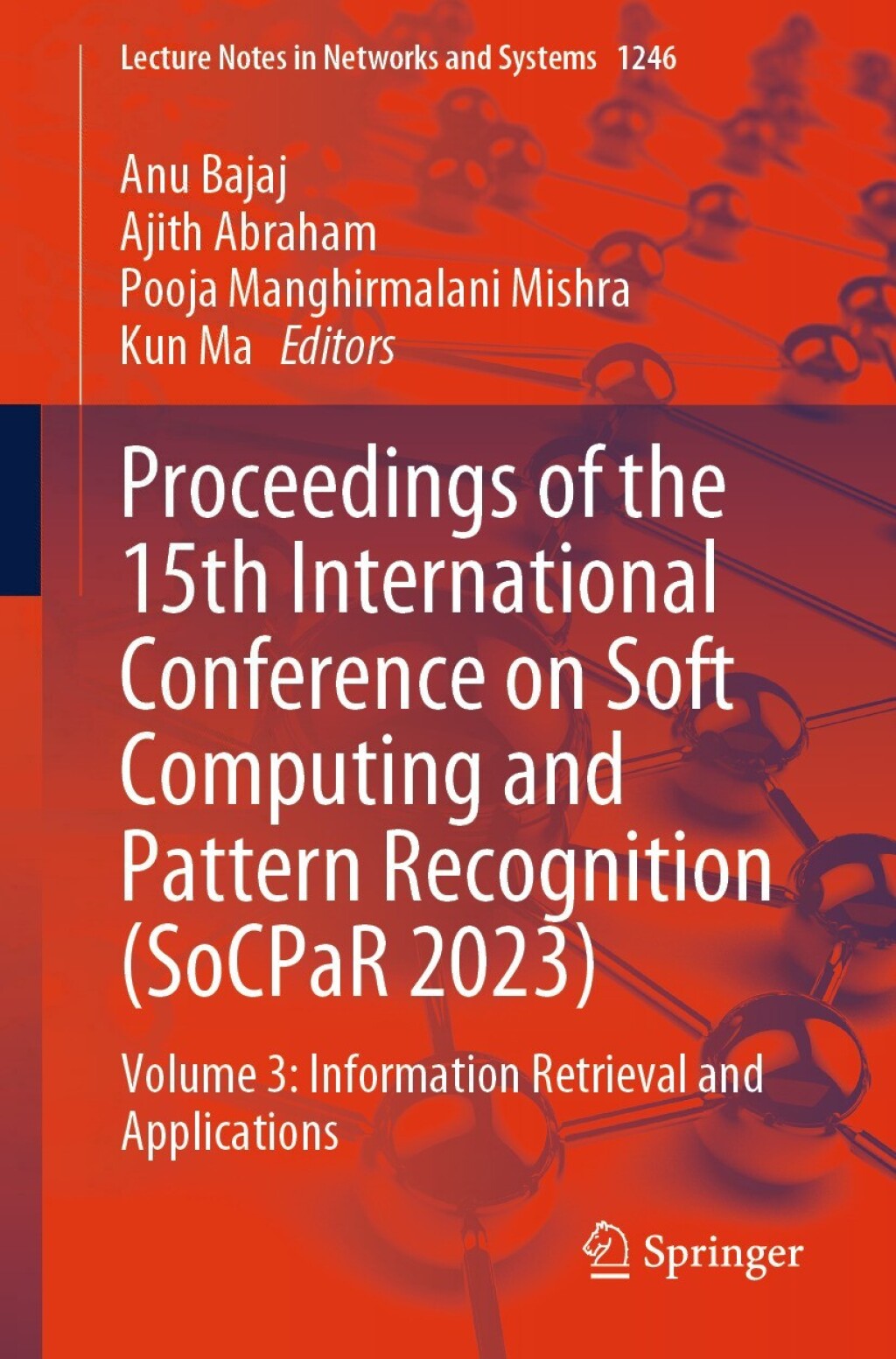 Proceedings of the 15th International Conference on Soft Computing and Pattern Recognition (SoCPaR 2023) Volume 3: Information Retrieval and Applications