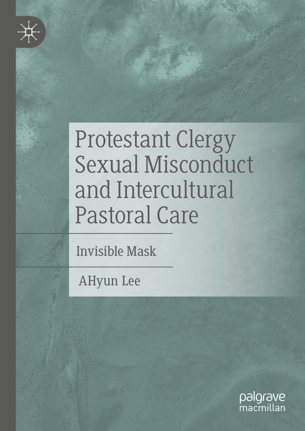 Protestant Clergy Sexual Misconduct and Intercultural Pastoral Care Invisible Mask