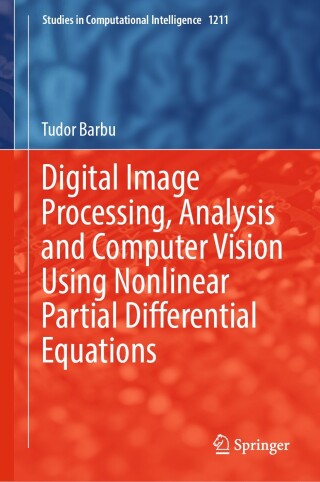 Cover image: Digital Image Processing, Analysis and Computer Vision Using Nonlinear Partial Differential Equations 9783031895753