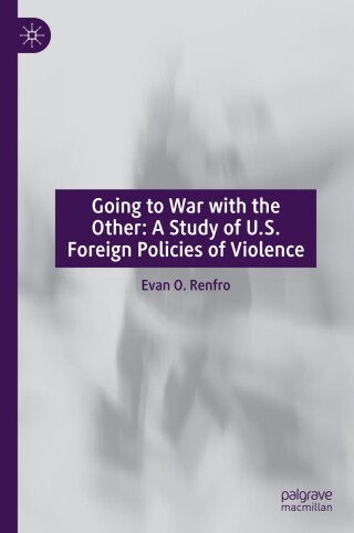 Cover image: Going to War with the Other: A Study of U.S. Foreign Policies of Violence 9783031900679