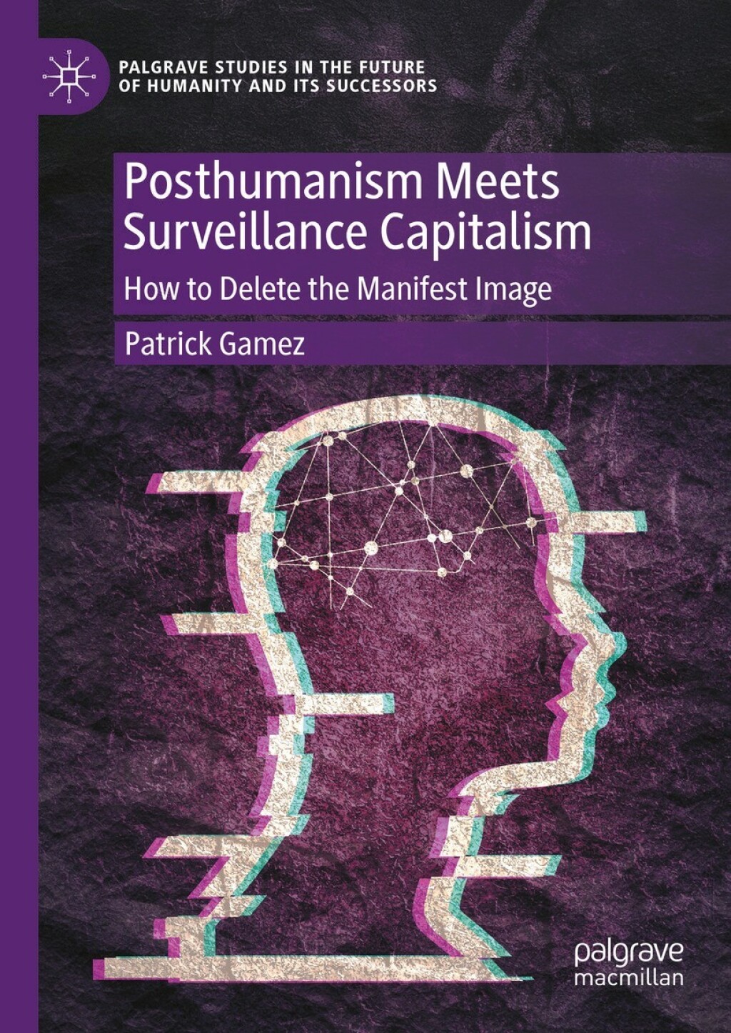 Posthumanism Meets Surveillance Capitalism How to Delete the Manifest Image