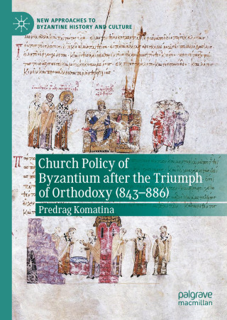 Cover image: Church Policy of Byzantium after the Triumph of Orthodoxy (843–886) 9783031912535
