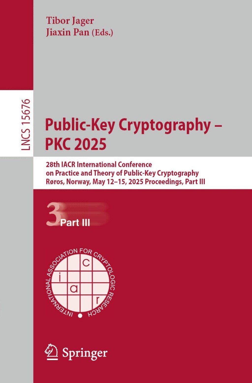 Public-Key Cryptography – PKC 2025 28th IACR International Conference on Practice and Theory of Public-Key Cryptography, Røros, Norway, May 12–15, 2025, Proceedings, Part III