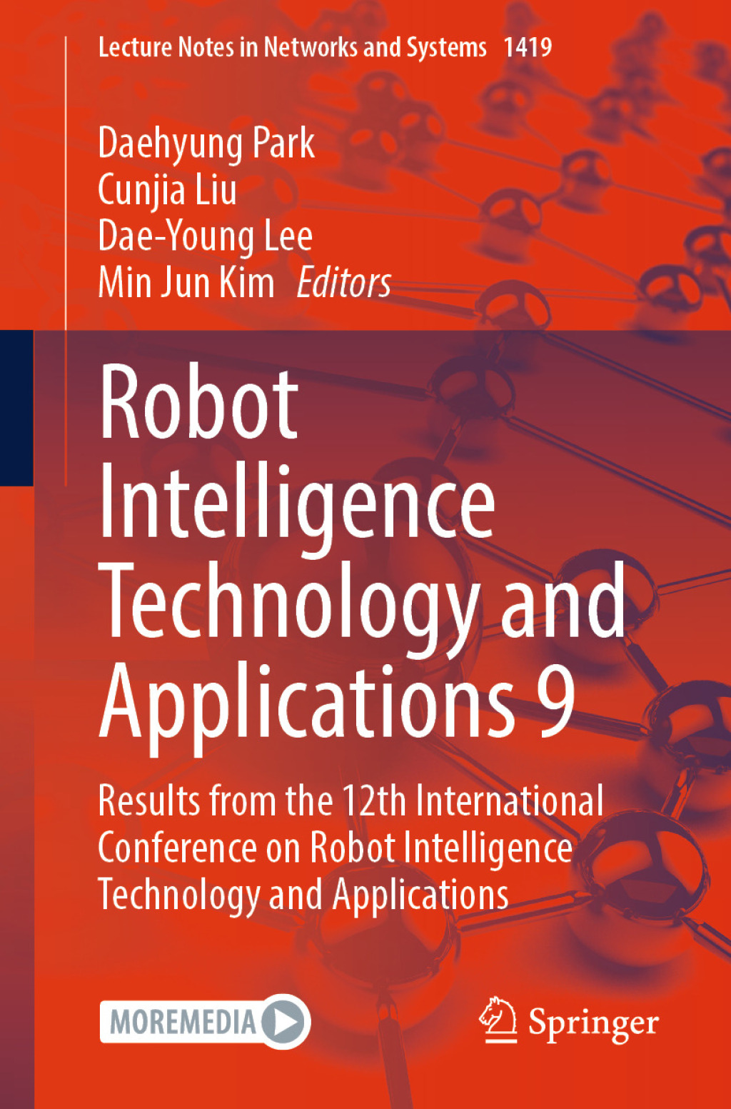 Robot Intelligence Technology and Applications 9 Results from the 12th International Conference on Robot Intelligence Technology and Applications