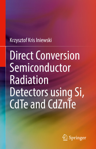 صورة الغلاف: Direct Conversion Semiconductor Radiation Detectors using Si, CdTe and CdZnTe 9783031940040
