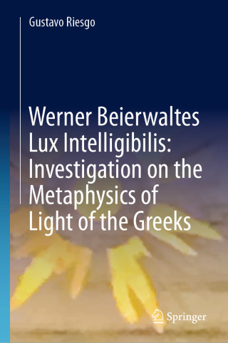 Imagen de portada: Werner Beierwaltes Lux Intelligibilis: Investigation on the Metaphysics of Light of the Greeks 9783031942891