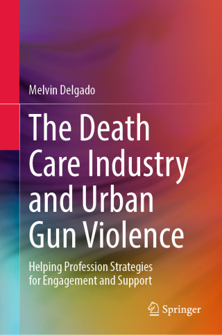 Cover image: The Death Care Industry and Urban Gun Violence 9783031956812