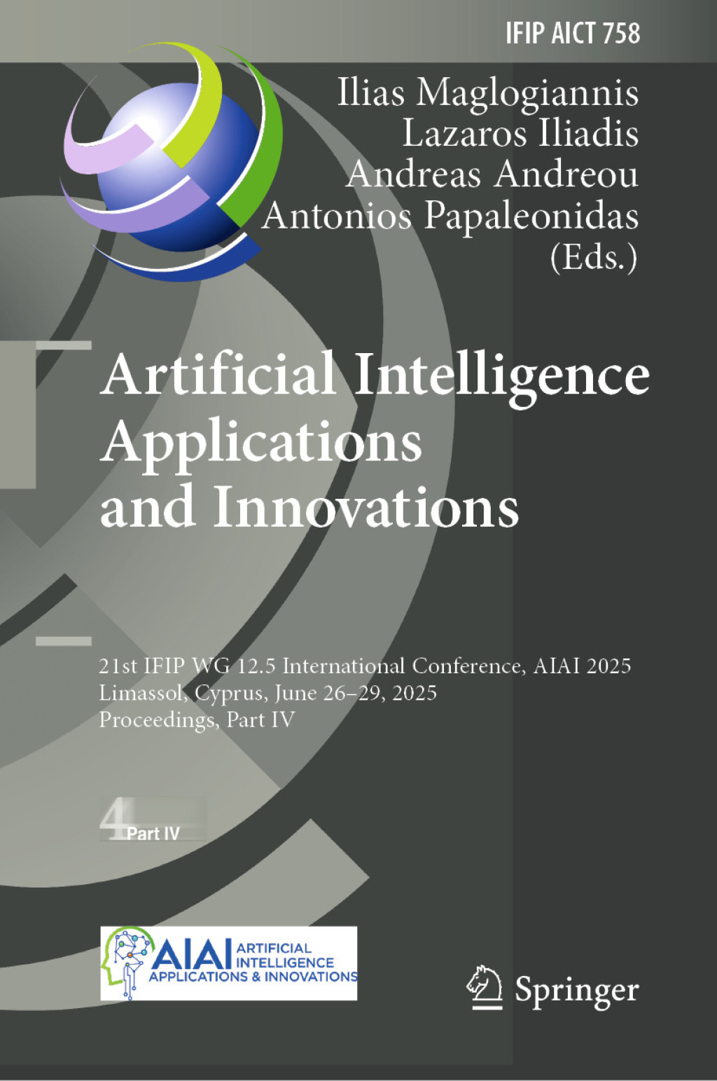 Artificial Intelligence Applications and Innovations 21st IFIP WG 12.5 International Conference, AIAI 2025, Limassol, Cyprus, June 26–29, 2025, Proceedings, Part IV