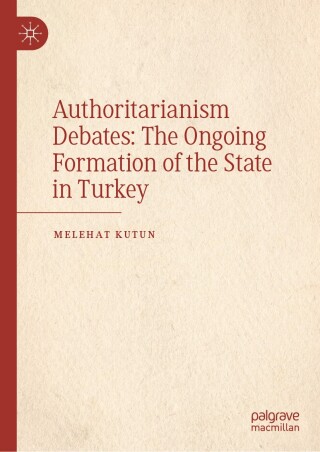 صورة الغلاف: Authoritarianism Debates: The Ongoing Formation of the State in Turkey 9783031971587