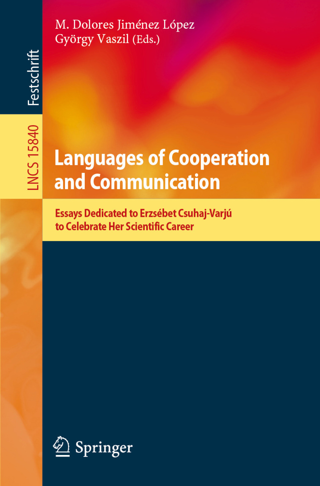 Languages of Cooperation and Communication Essays Dedicated to Erzsébet Csuhaj-Varjú to Celebrate Her Scientific Career