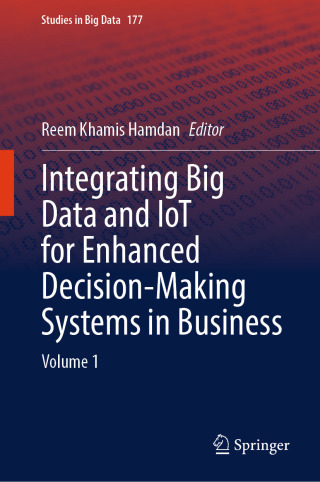 Cover image: Integrating Big Data and IoT for Enhanced Decision-Making Systems in Business 9783031976087