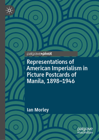 Cover image: Representations of American Imperialism in Picture Postcards of Manila, 1898-1946 9783032012432