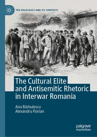 表紙画像: The Cultural Elite and Antisemitic Rhetoric in Interwar Romania 9783032015723