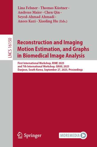صورة الغلاف: Reconstruction and Imaging Motion Estimation, and Graphs in Biomedical Image Analysis 9783032061027