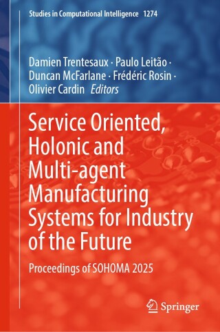 Imagen de portada: Service Oriented, Holonic and Multi-agent Manufacturing Systems for Industry of the Future 9783032187857
