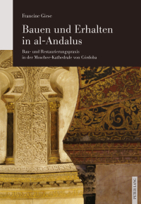 Titelbild: Bauen und Erhalten in al-Andalus 1st edition 9783034323444