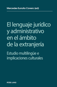 Imagen de portada: El lenguaje jurídico y administrativo en el ámbito de la extranjería 1st edition 9783034320863