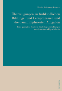Cover image: Überzeugungen zu frühkindlichen Bildungs- und Lernprozessen und die damit implizierten Aufgaben 1st edition 9783034324229