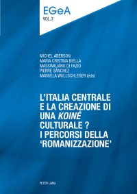 Cover image: LItalia centrale e la creazione di una «koiné» culturale? 1st edition 9783034320726