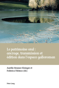 表紙画像: Le patrimoine oral : ancrage, transmission et édition dans lespace galloroman 1st edition 9783034320221