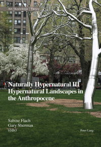 Cover image: Naturally Hypernatural III: Hypernatural Landscapes in the Anthropocene 1st edition 9783034326124