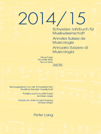 Cover image: Schweizer Jahrbuch für Musikwissenschaft- Annales Suisses de Musicologie- Annuario Svizzero di Musicologia 1st edition 9783034328715