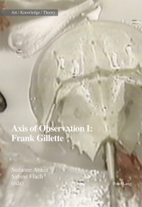 صورة الغلاف: Axis of Observation: Frank Gillette 1st edition 9783034312158