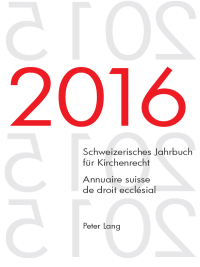 Imagen de portada: Schweizerisches Jahrbuch für Kirchenrecht. Bd. 21 (2016)  Annuaire suisse de droit ecclésial. Vol. 21 (2016) 1st edition 9783034331104