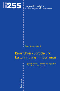 Cover image: Reiseführer - Sprach- und Kulturmittlung im Tourismus / Le guide turistiche - mediazione linguistica e culturale in ambito turistico 1st edition 9783034334020