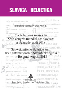 表紙画像: Contributions suisses au XVIe congrès mondial des slavistes à Belgrade, août 2018  Schweizerische Beiträge zum XVI. Internationalen Slavistenkongress in Belgrad, August 2018 1st edition 9783034334174