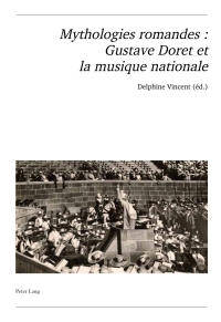 Cover image: Mythologies romandes : Gustave Doret et la musique nationale 1st edition 9783034334211