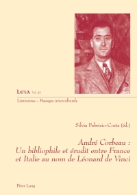 Imagen de portada: André  Corbeau : un bibliophile et érudit entre France et Italie au nom de Léonard de Vinci 1st edition 9783034327916