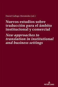 Cover image: Nuevos estudios sobre traducción para el ámbito institucional y comercial New approaches to translation in institutional and business settings 1st edition 9783034336475