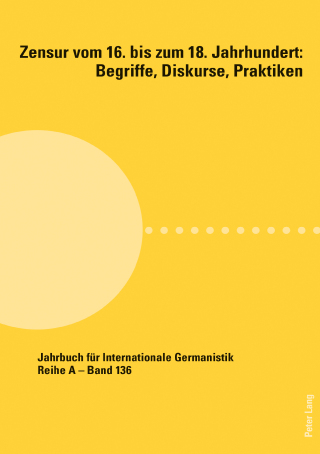 Cover image: Zensur vom 16. bis zum 18. Jahrhundert: Begriffe, Diskurse, Praktiken 1st edition 9783034339544