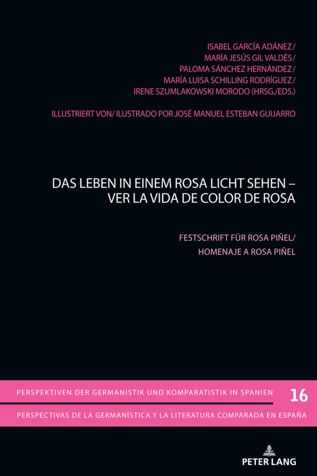 Das Leben in einem Rosa Licht sehen – Ver la vida de color de Rosa Festschrift für Rosa Piñel. 1st Edition