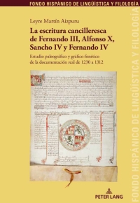 Cover image: La escritura cancilleresca de Fernando III, Alfonso X, Sancho IV y Fernando IV 1st edition 9783034339971