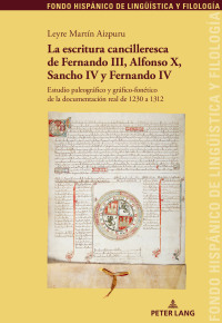 Cover image: La escritura cancilleresca de Fernando III, Alfonso X, Sancho IV y Fernando IV 1st edition 9783034339971