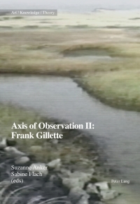 Cover image: Axis of Observation II: Frank Gillette 1st edition 9783034334914