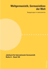 Imagen de portada: Weltgermanistik, Germanistiken der Welt. Begegnungen in Lateinamerika 1st edition 9783034341172