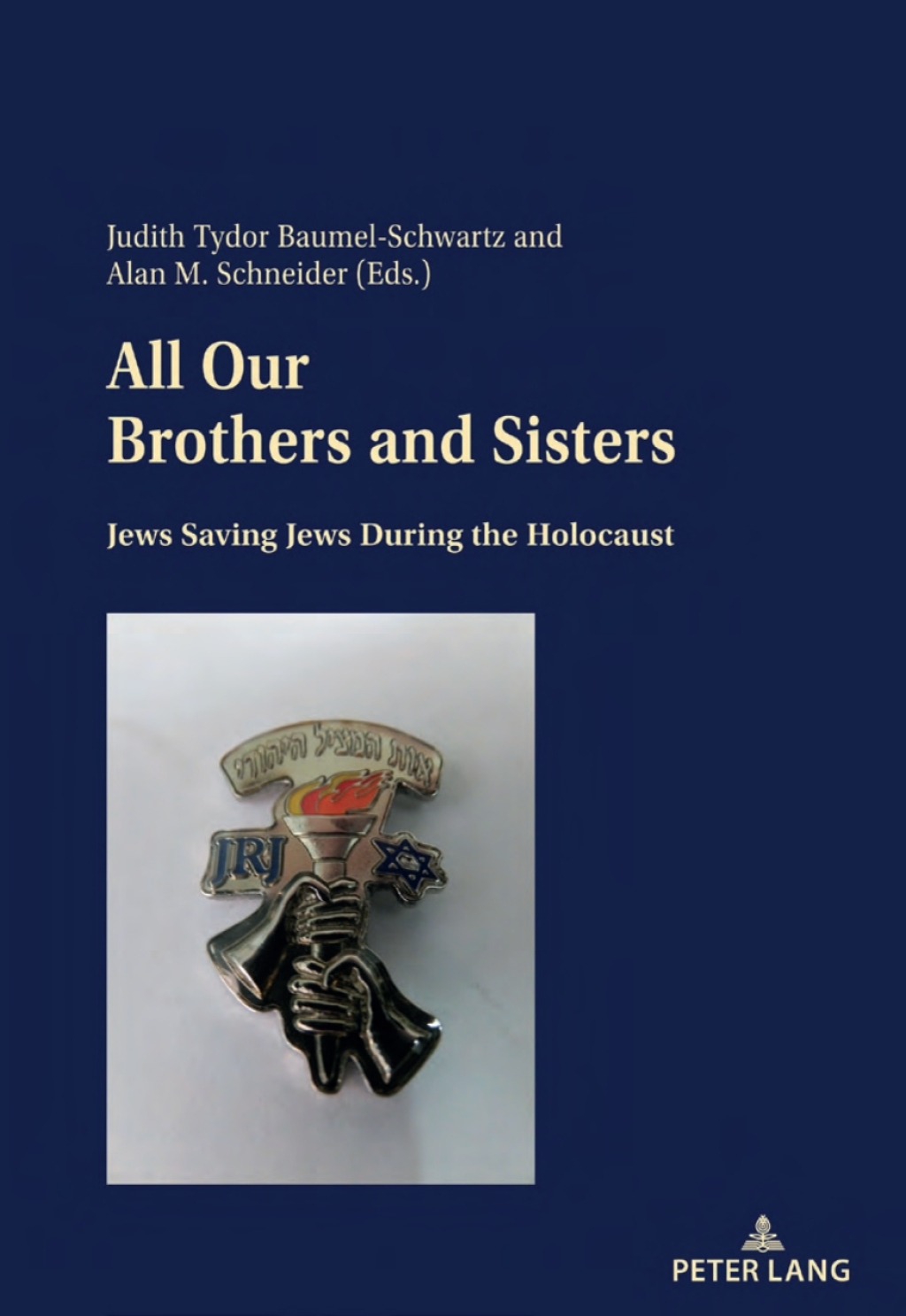 All Our Brothers and Sisters Jews Saving Jews during the Holocaust 1st Edition