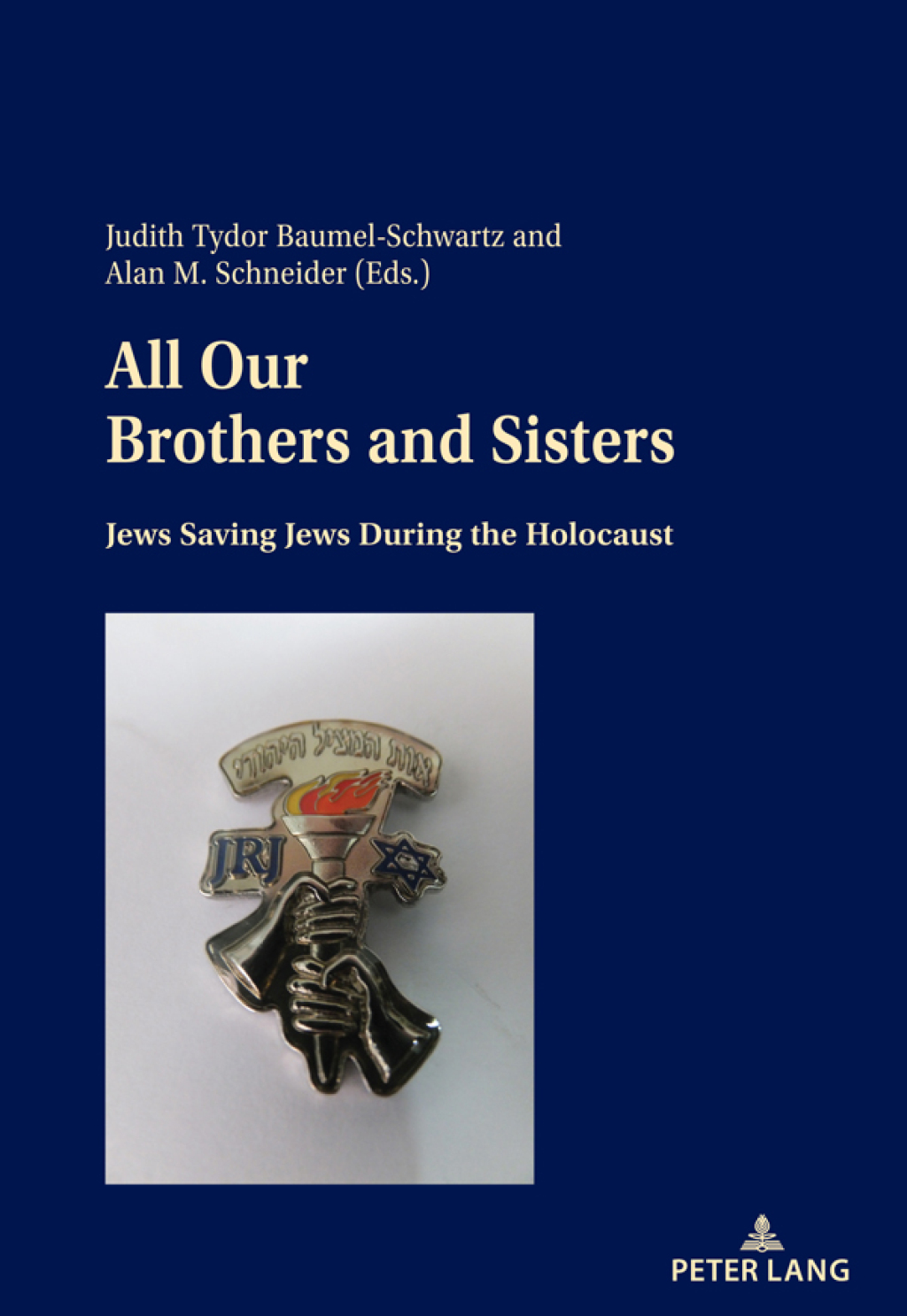 All Our Brothers and Sisters Jews Saving Jews during the Holocaust 1st Edition