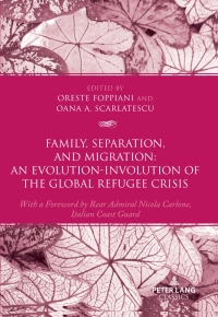 Imagen de portada: Family, Separation and Migration: An Evolution-Involution of the Global Refugee Crisis 1st edition 9783034347310