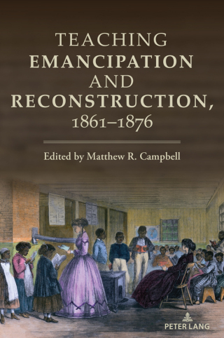 Cover image: Teaching Emancipation and Reconstruction, 1861-1876 1st edition 9781433184277