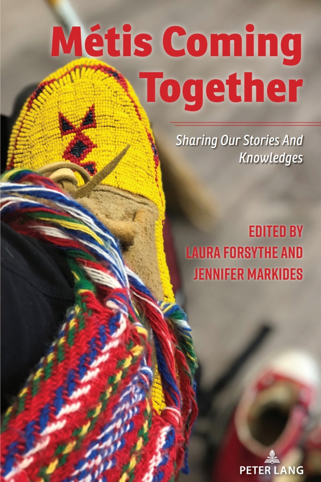 Métis Coming Together SHARING OUR STORIES AND KNOWLEDGES 1st Edition