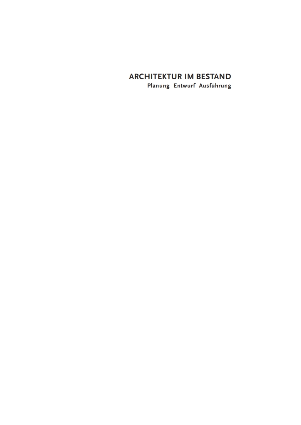 Architektur im Bestand Planung, Entwurf, Ausführung 1st Edition